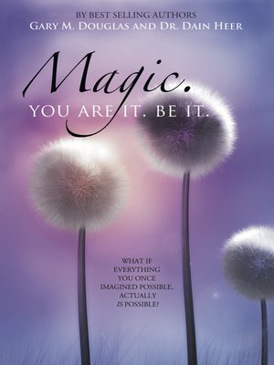 cover image of Magic.  You Are It.  Be It.